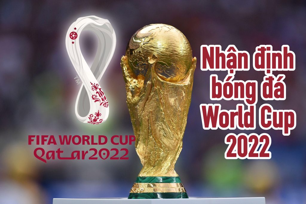 Nhận định bóng đá World Cup 2022: Cơ hội lịch sử và những kỷ lục đáng nhớ
