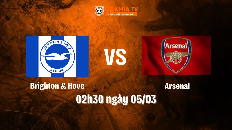 Nhận định bóng đá Brighton & Hove vs Arsenal