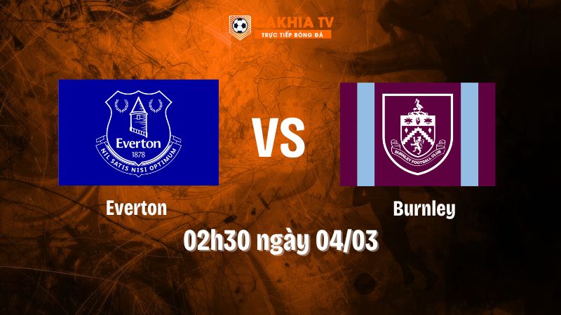 Nhận Định Bóng Đá Everton Vs Burnley